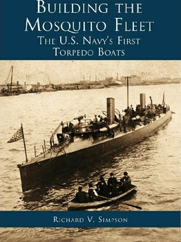Building the Mosquito Fleet: The US Navys First Torpedo Boats