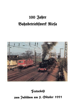 100 Jahre Bahnbetriebswerk Riesa