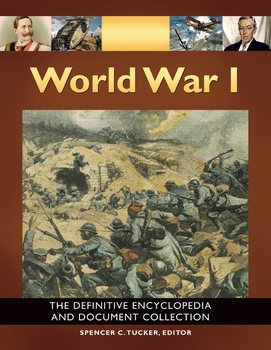 World War I (5 volumes): The Definitive Encyclopedia and Document Collection