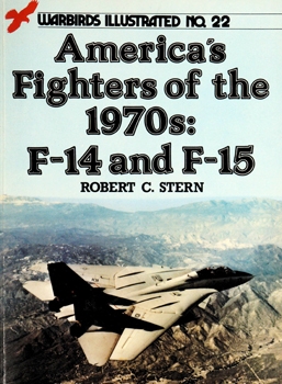 America's Fighters of the 1970s: F-14 and F-15 (Warbirds Illustrated 22)