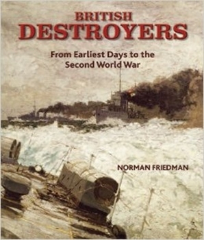British Destroyers: From Earliest Days to the Second World War