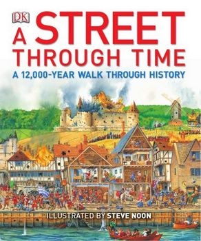 A Street Through Time: A 12,000-Year Walk Through History (DK)
