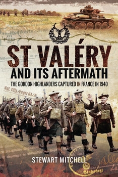 St Valery and Its Aftermath: The Gordon Highlanders Captured in France in 1940
