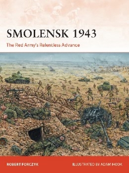 Smolensk 1943: The Red Army's Relentless Advance (Osprey Campaign 331)