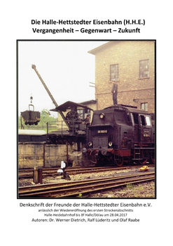 Die Halle-Hettstedter Eisenbahn (H.H.E.) Vergangenheit - Gegenwart - Zukunft
