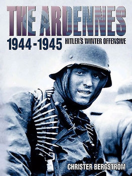 The Ardennes 1944-1945: Hitlers Winter Offensive