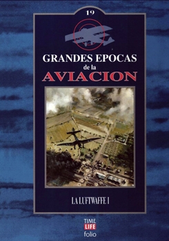 La Luftwaffe I (Grandes Epocas de la Aviacion vol.19)