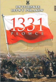 Plowce 1331 (Zwycieskie Bitwy Polakow Tom 10)