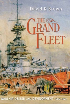 The Grand Fleet: Warship Design and Development 1906-1922