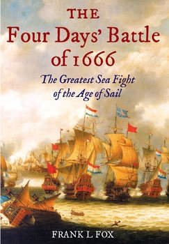 The Four Days Battle of 1666: The Greatest Sea Fight of the Age of Sail