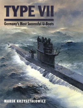 Type VII: Germanys Most Successful U-Boats