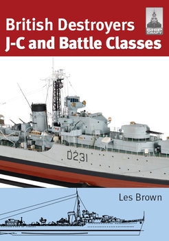 British Destroyers J-C and Battle Classes (Shipcraft 21)
