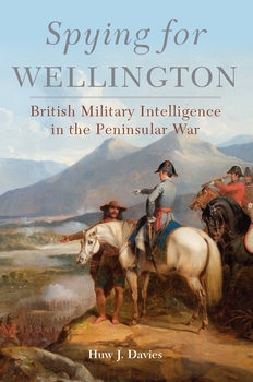 Spying for Wellington: British Military Intelligence in the Peninsular War