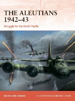 The Aleutians 194243: Struggle for the North Pacific (Osprey Campaign 333)