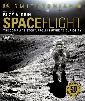 Spaceflight: The Complete Story from Sputnik to Curiosity, 2nd Edition (DK)