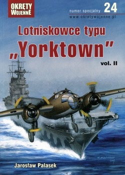 Lotniskowce typu Yorktown vol. II (Okrety Wojenne Numer Specjalny  24)