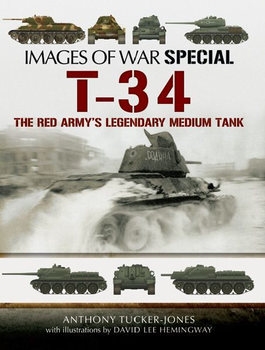 T-34: The Red Armys Legendary Medium Tank (Images of War Special)