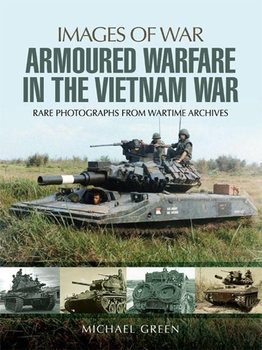 Armoured Warfare in the Vietnam War (Images of War)