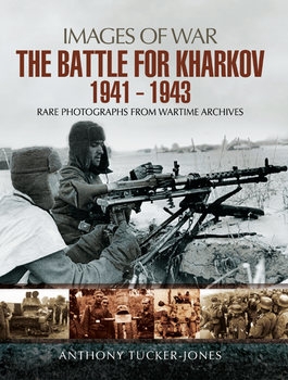 The Battle for Kharkov 1941-1943 (Images of War)