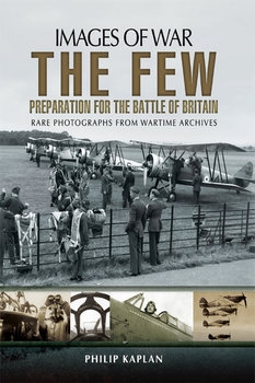 The Few: Preparation for the Battle of Britain (Images of War)