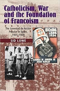 Catholicism, War and the Foundation of Francoism: The Juventud de Accion Popular in Spain, 1931-1939