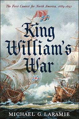 King William's War: The First Contest for North America, 16891697