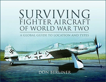 Surviving Fighter Aircraft of World War Two: A Global Guide to Location and Types 