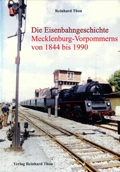 Die Eisenbahngeschichte Mecklenburg-Vorpommerns 1844-1990