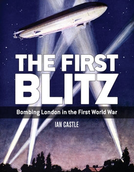 The First Blitz: Bombing London in the First World War (Osprey General Military)