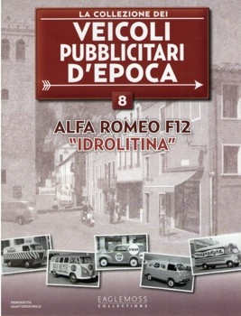 Alfa Romeo F12 "Idrolitina" (La Collezione dei Veicoli Pubblicitari dEpoca  8)