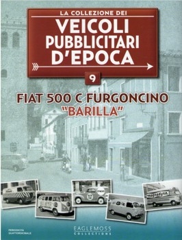 FIAT 500 C Furgoncino "Barilla" (La Collezione dei Veicoli Pubblicitari dEpoca  9)