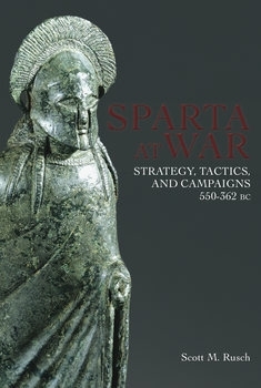 Sparta at War: Strategy, Tactics and Campaign, 950-362 BC