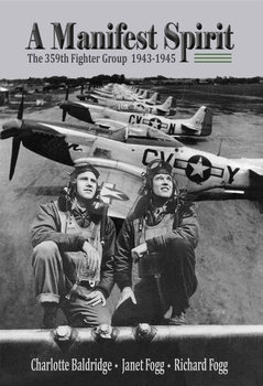 A Manifest Spirit: The 359th Fighter Group 1943-1945