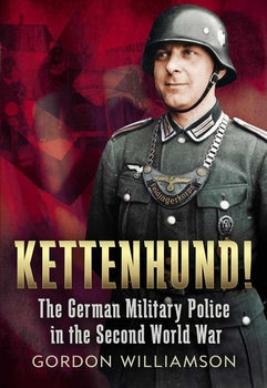 Kettenhund! The German Military Police in the Second World War