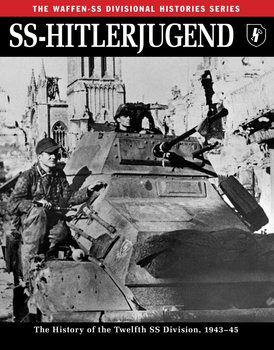 SS-Hitlerjugend: The History of the Twelfth SS Division 1943-1945
