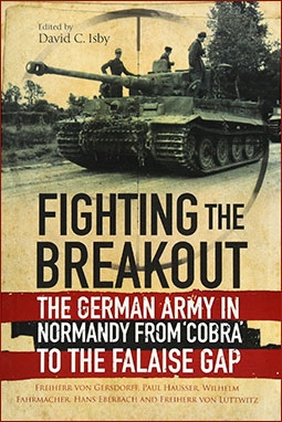 Fighting the Breakout: The German Army in Normandy from Cobra to the Falaise