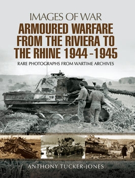 Armoured Warfare from the Riviera to the Rhine 1944-1945 (Images of War)