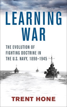 Learning War: The Evolution of Fighting Doctrine in the U.S. Navy, 1898-1945