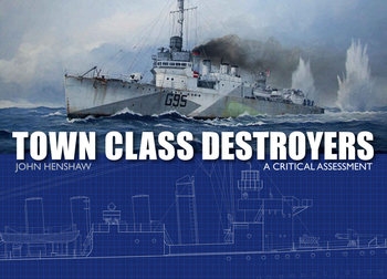 Town Class Destroyers: A Critical Assessment
