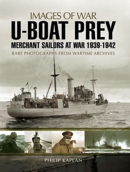 U-boat Prey: Merchant Sailors at War 1939-1942 (Images of War)