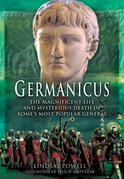 Germanicus: The Magnificent Life and Mysterious Death of Romes Most Popular General