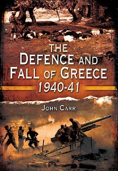 The Defence and Fall of Greece 1940-1941