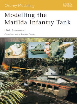 Modelling the Matilda Infantry Tank (Osprey Modelling 5)