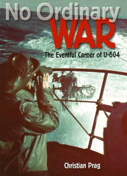 No Ordinary War: The Eventful Career of U-604
