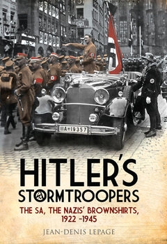 Hitlers Stormtroopers: The SA, The Nazis Brownshirts, 1922-1945