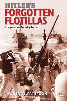 Hitlers Forgotten Flotillas: Kriegsmarine Security Force