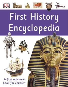 First History Encyclopedia: A First Reference Book for Children (DK)