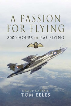 A Passion for Flying: 8,000 hours of RAF Flying