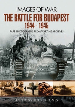 The Battle for Budapest 1944-1945 (Images of War)
