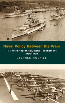Naval Policy Between the Wars II: The Period of Reluctant Rearmament 1930-1939